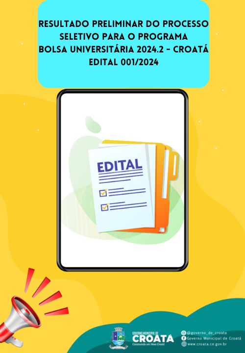 RESULTADO PRELIMINAR e FINAL DO PROCESSO SELETIVO PARA O PROGRAMA BOLSA UNIVERSITÁRIA 2024.2 – CROATÁ Edital 001/2024